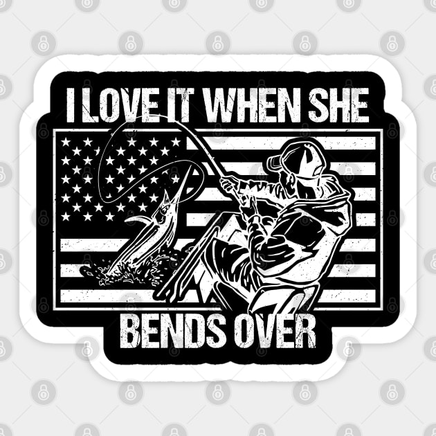 Funny Fishing I Love It When She Bends Over Sticker by RadStar